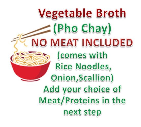 Order CYOP - Veg Broth (Pho Bo) : Veg based broth + Rice Noodles (Meat-Proteins not included: Choose Proteins) -3PD food online from Saigon Pho Kitchen store, Morgantown on bringmethat.com