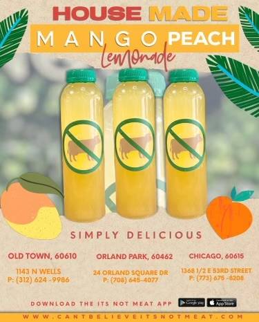 Order HOUSE MADE MANGO PEACH LEMONADE food online from Cant Believe It Not Meat store, Chicago on bringmethat.com